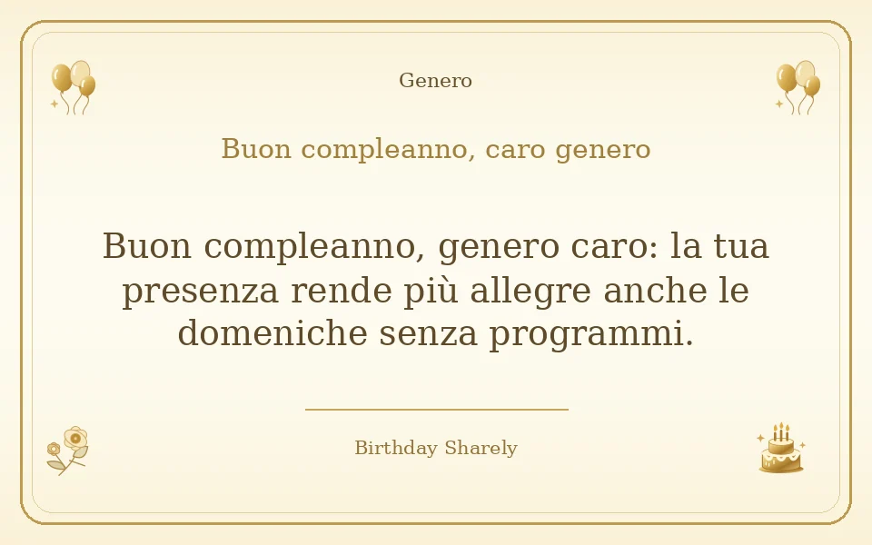 Biglietto dorato: Genero; scritta «Buon compleanno, caro genero» e augurio di questa sezione.