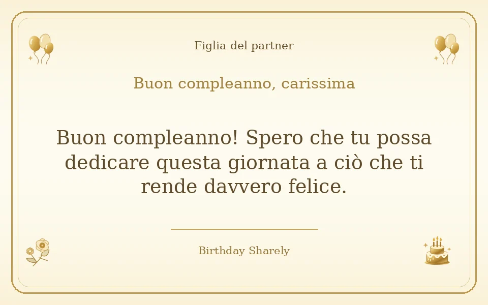 Biglietto dorato: Figlia del partner; scritta «Buon compleanno, carissima» e augurio di questa sezione.