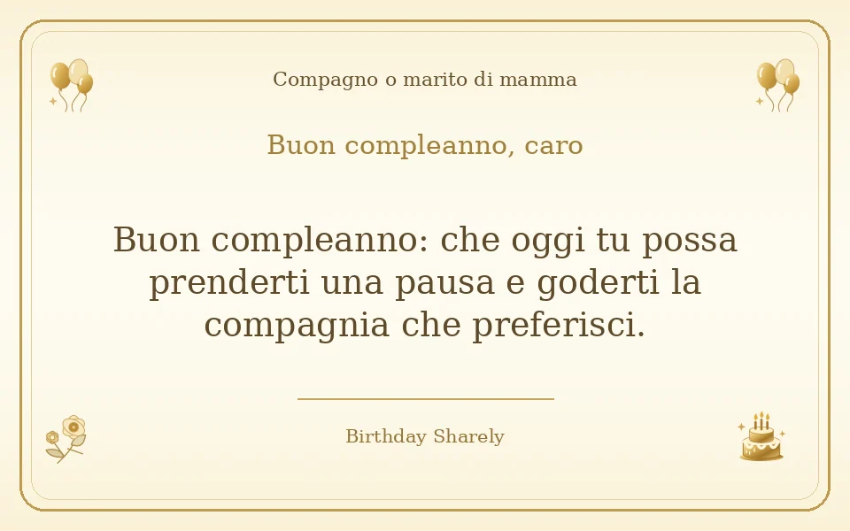 Biglietto dorato: Compagno o marito di mamma; scritta «Buon compleanno, caro» e augurio di questa sezione.