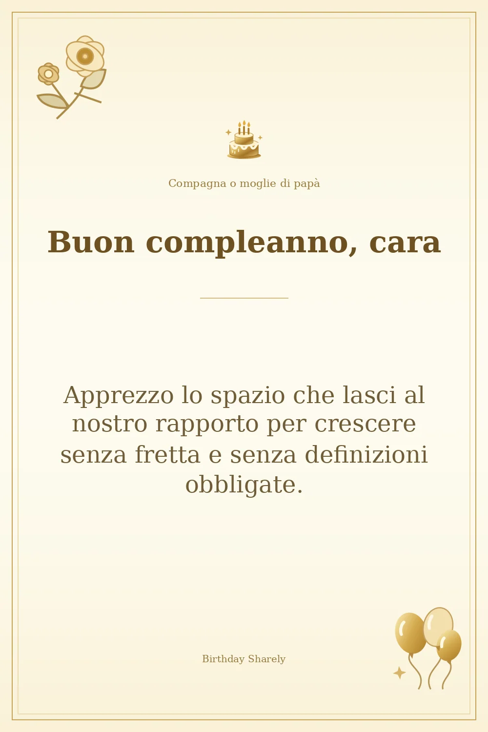 Biglietto dorato: Compagna o moglie di papà; scritta «Buon compleanno, cara» e augurio di questa sezione.