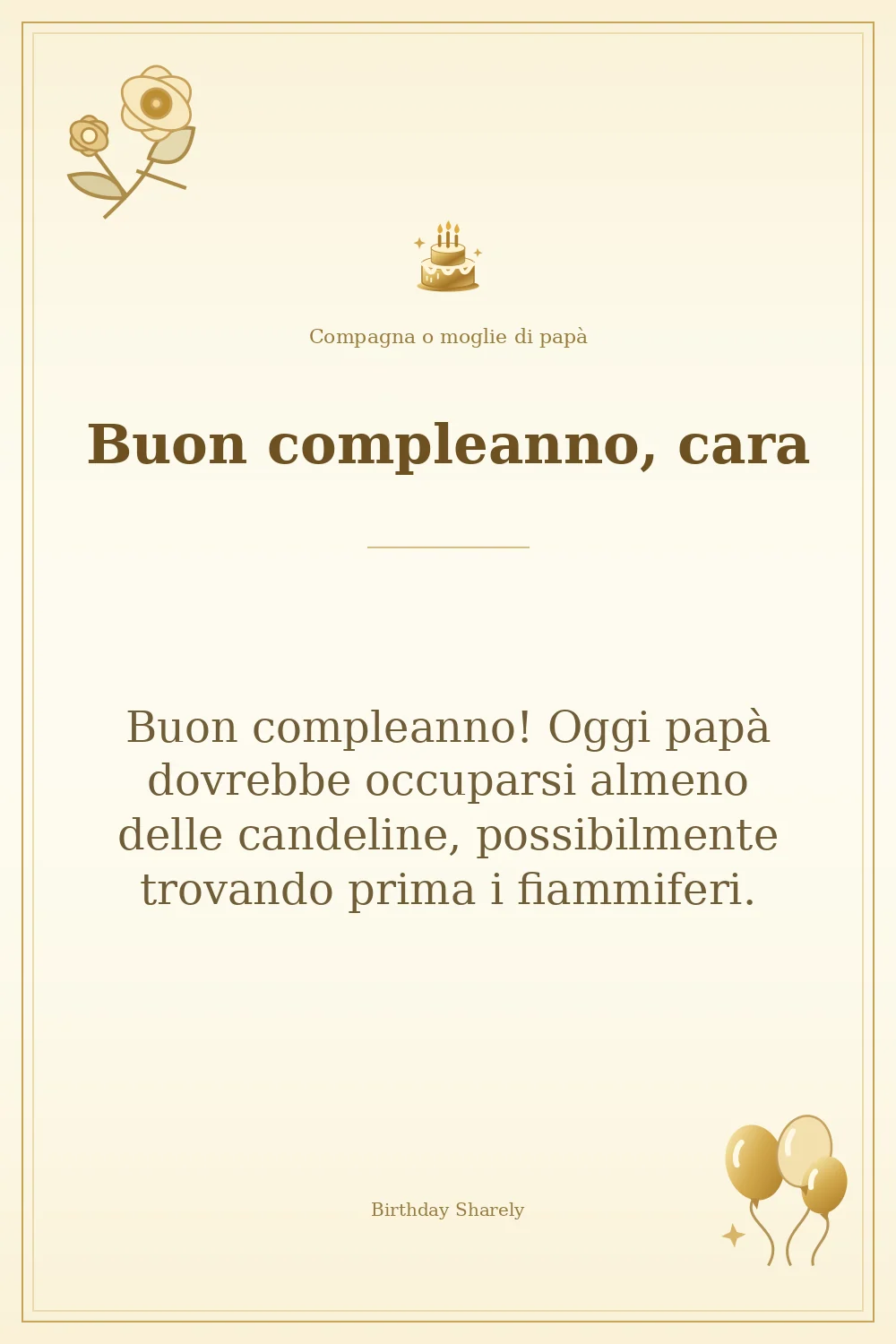 Biglietto dorato: Compagna o moglie di papà; scritta «Buon compleanno, cara» e augurio di questa sezione.