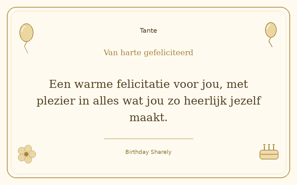Gouden verjaardagskaart — Tante: Een warme felicitatie voor jou, met plezier in alles wat jou zo heerlijk jezelf maakt.