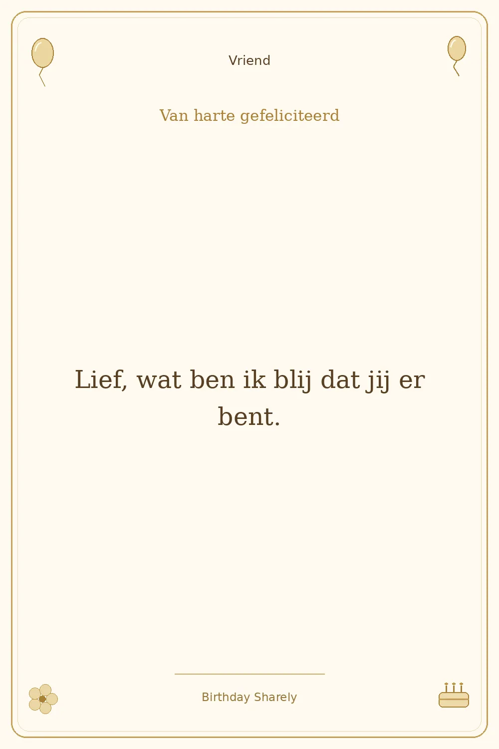 Gouden verjaardagskaart — Vriend: Lief, wat ben ik blij dat jij er bent.