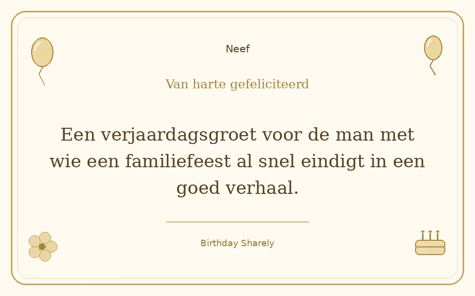 Gouden verjaardagskaart — Neef: Een verjaardagsgroet voor de man met wie een familiefeest al snel eindigt in een goed verhaal.