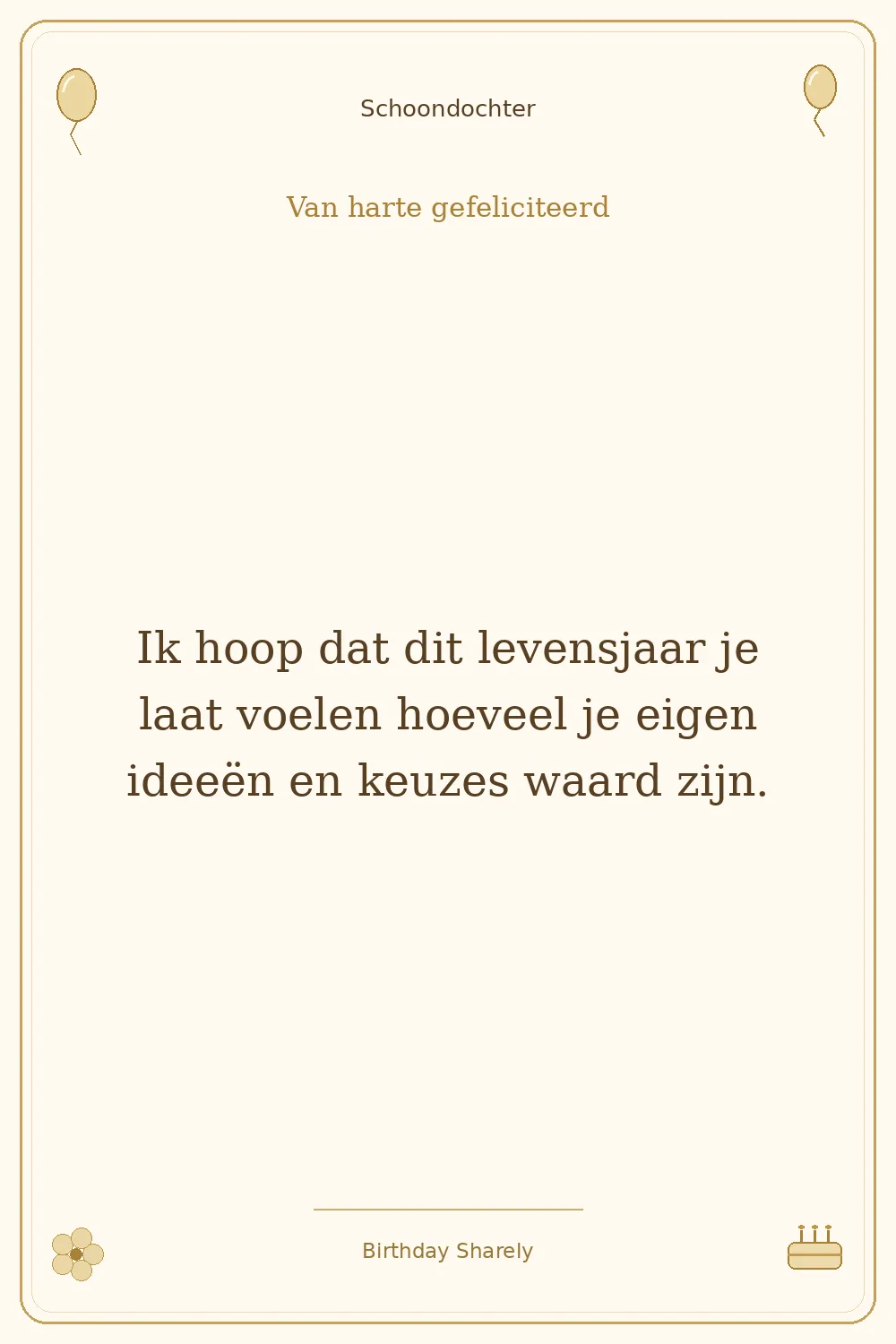 Gouden verjaardagskaart — Schoondochter: Ik hoop dat dit levensjaar je laat voelen hoeveel je eigen ideeën en keuzes waard zijn.