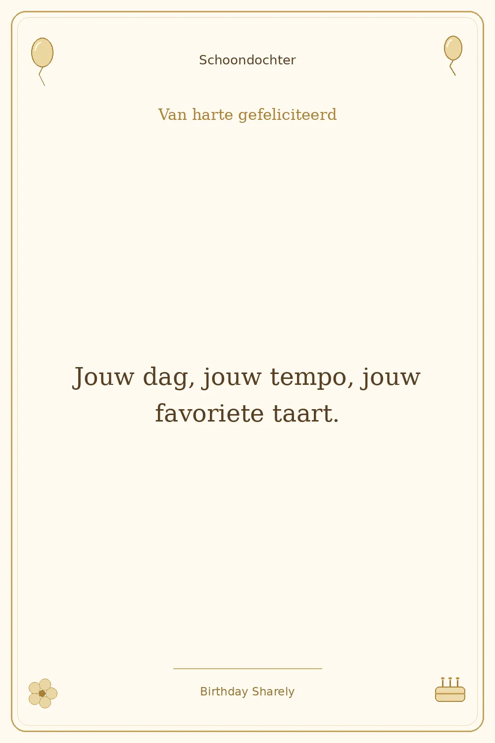 Gouden verjaardagskaart — Schoondochter: Jouw dag, jouw tempo, jouw favoriete taart.