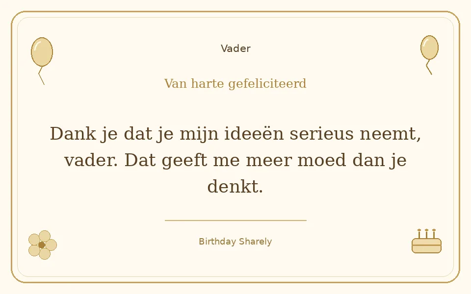 Gouden verjaardagskaart — Vader: Dank je dat je mijn ideeën serieus neemt, vader. Dat geeft me meer moed dan je denkt.