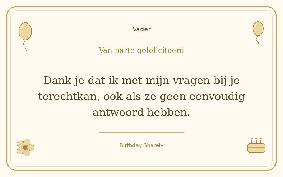 Gouden verjaardagskaart — Vader: Dank je dat ik met mijn vragen bij je terechtkan, ook als ze geen eenvoudig antwoord hebben.