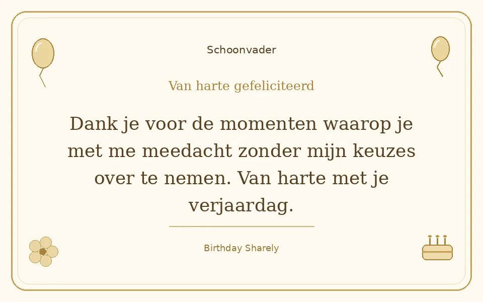 Gouden verjaardagskaart — Schoonvader: Dank je voor de momenten waarop je met me meedacht zonder mijn keuzes over te nemen. Van harte met je verjaardag.