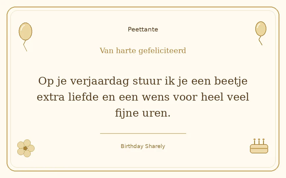 Gouden verjaardagskaart — Peettante: Op je verjaardag stuur ik je een beetje extra liefde en een wens voor heel veel fijne uren.