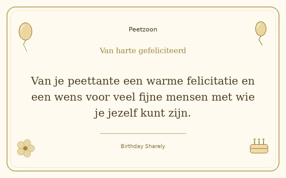Gouden verjaardagskaart — Petekind (jongen of man): Van je peettante een warme felicitatie en een wens voor veel fijne mensen met wie je jezelf kunt zijn.