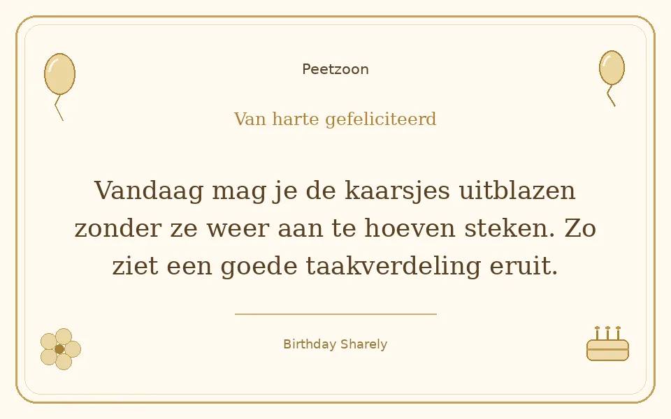Gouden verjaardagskaart — Petekind (jongen of man): Vandaag mag je de kaarsjes uitblazen zonder ze weer aan te hoeven steken. Zo ziet een goede taakverdeling eruit.