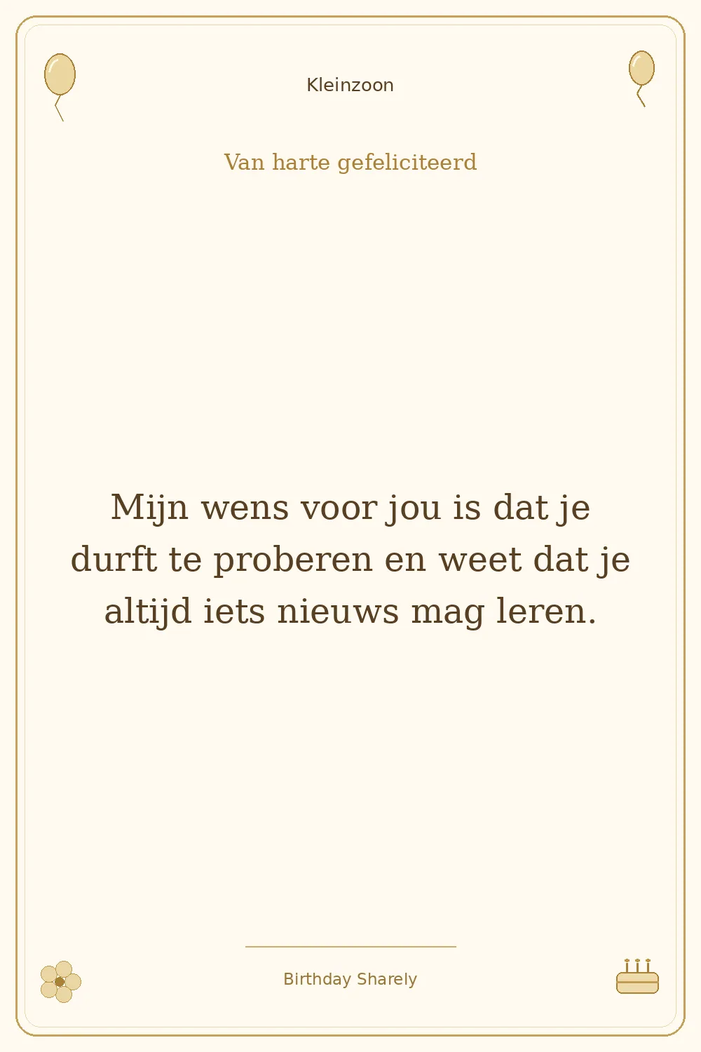 Gouden verjaardagskaart — Kleinzoon: Mijn wens voor jou is dat je durft te proberen en weet dat je altijd iets nieuws mag leren.