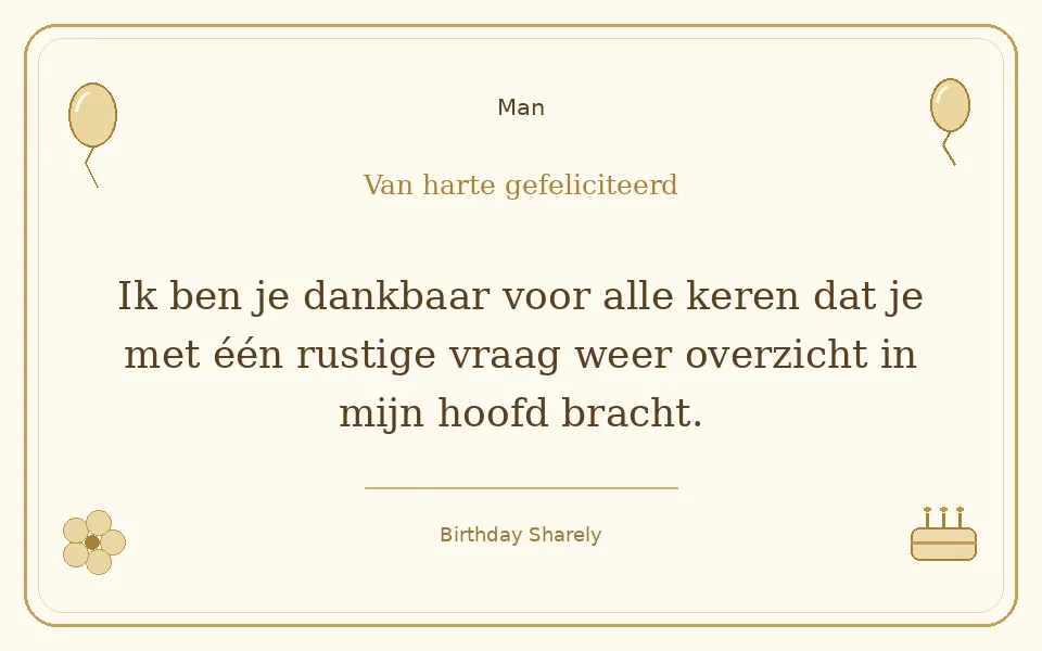 Gouden verjaardagskaart — Man: Ik ben je dankbaar voor alle keren dat je met één rustige vraag weer overzicht in mijn hoofd bracht.