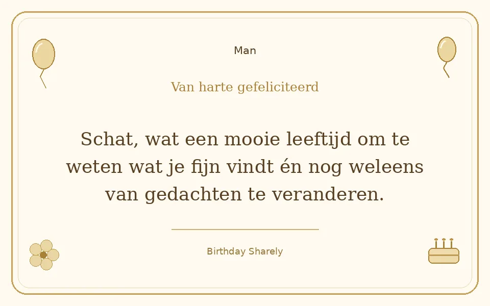 Gouden verjaardagskaart — Man: Schat, wat een mooie leeftijd om te weten wat je fijn vindt én nog weleens van gedachten te veranderen.