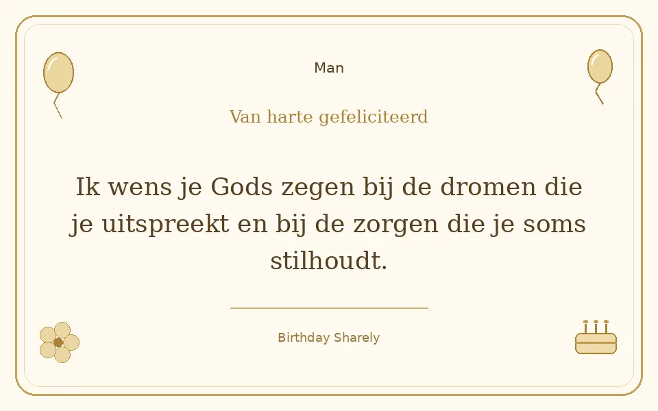 Gouden verjaardagskaart — Man: Ik wens je Gods zegen bij de dromen die je uitspreekt en bij de zorgen die je soms stilhoudt.