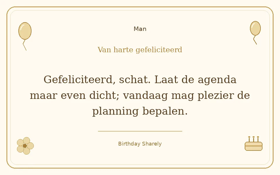 Gouden verjaardagskaart — Man: Gefeliciteerd, schat. Laat de agenda maar even dicht; vandaag mag plezier de planning bepalen.