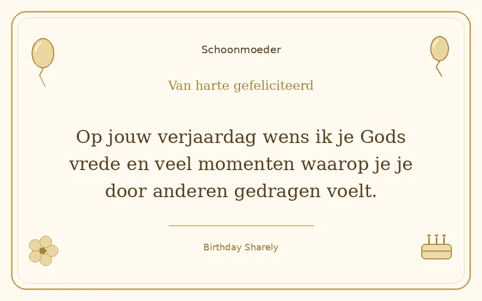 Gouden verjaardagskaart — Schoonmoeder: Op jouw verjaardag wens ik je Gods vrede en veel momenten waarop je je door anderen gedragen voelt.