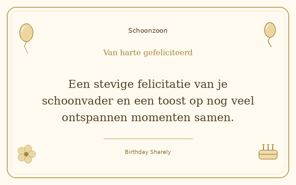 Gouden verjaardagskaart — Schoonzoon: Een stevige felicitatie van je schoonvader en een toost op nog veel ontspannen momenten samen.
