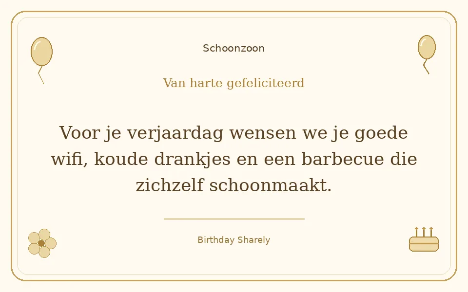 Gouden verjaardagskaart — Schoonzoon: Voor je verjaardag wensen we je goede wifi, koude drankjes en een barbecue die zichzelf schoonmaakt.