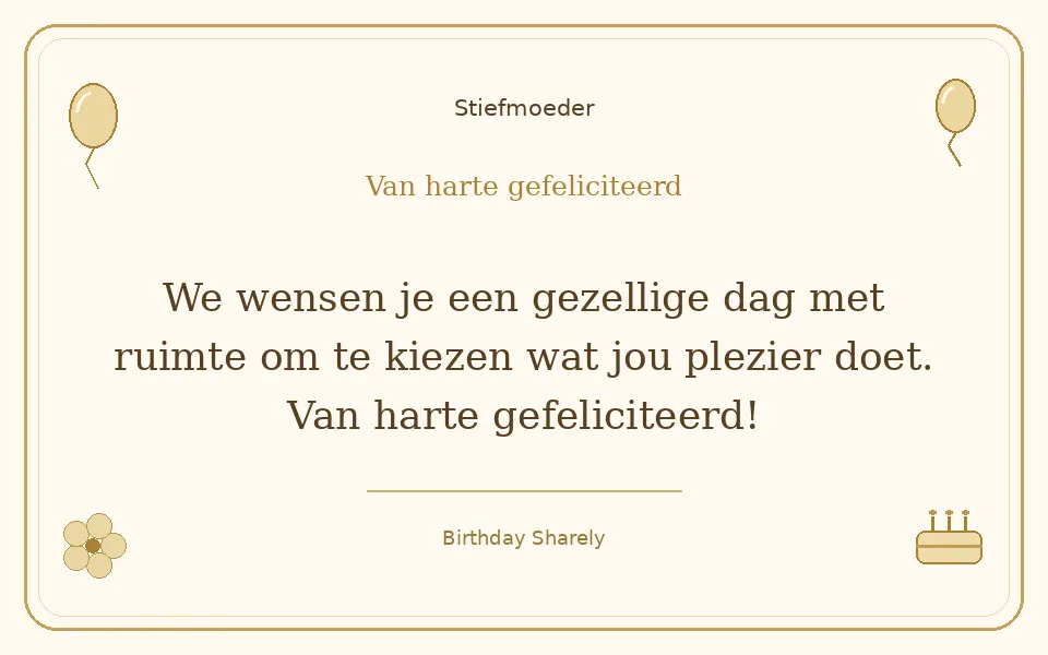 Gouden verjaardagskaart — Stiefmoeder: We wensen je een gezellige dag met ruimte om te kiezen wat jou plezier doet. Van harte gefeliciteerd!