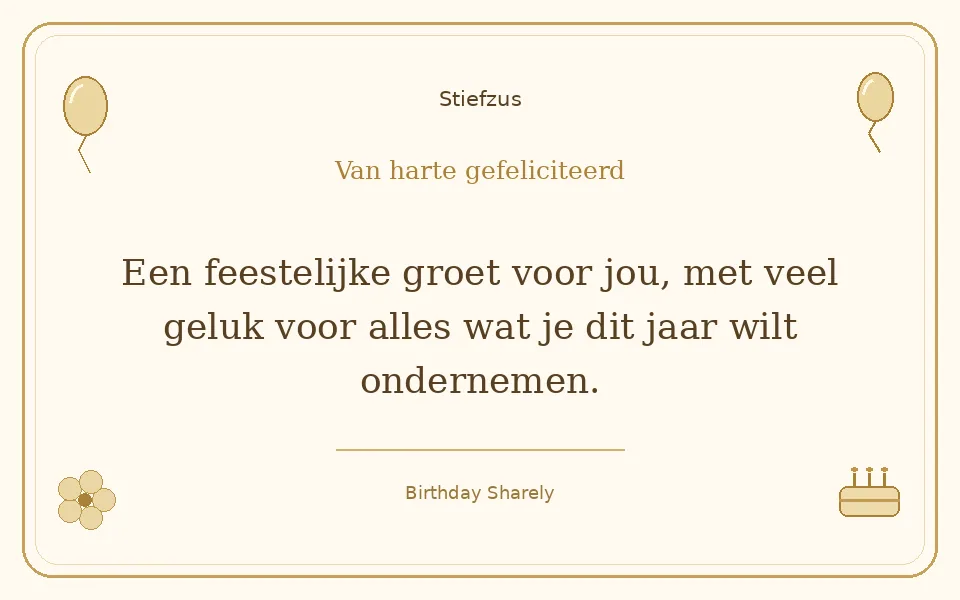 Gouden verjaardagskaart — Stiefzus: Een feestelijke groet voor jou, met veel geluk voor alles wat je dit jaar wilt ondernemen.