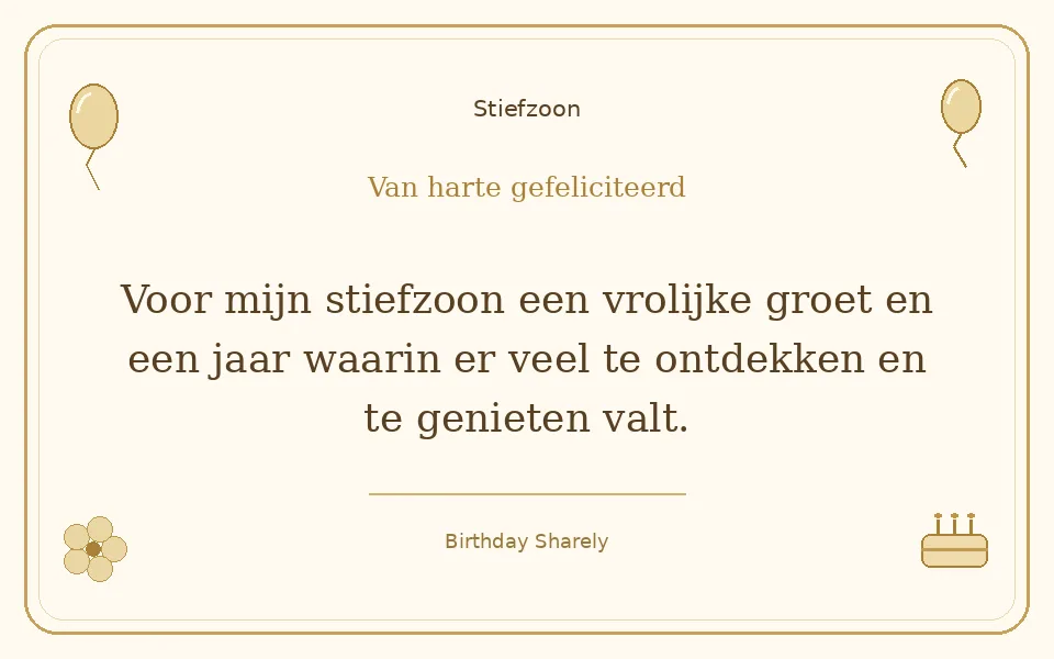 Gouden verjaardagskaart — Stiefzoon: Voor mijn stiefzoon een vrolijke groet en een jaar waarin er veel te ontdekken en te genieten valt.