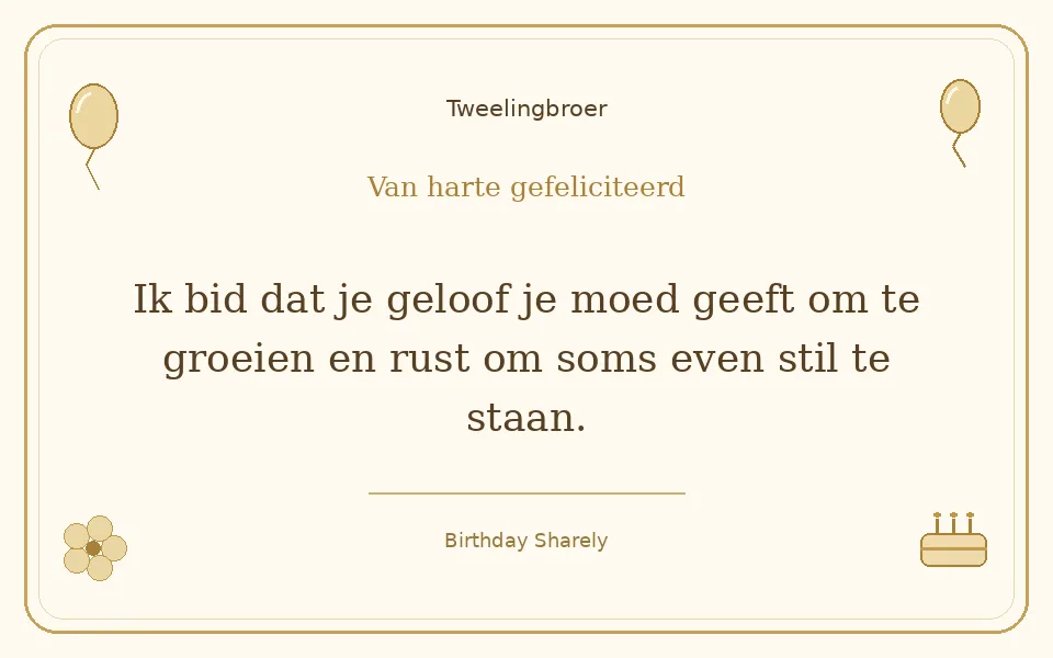 Gouden verjaardagskaart — Tweelingbroer: Ik bid dat je geloof je moed geeft om te groeien en rust om soms even stil te staan.