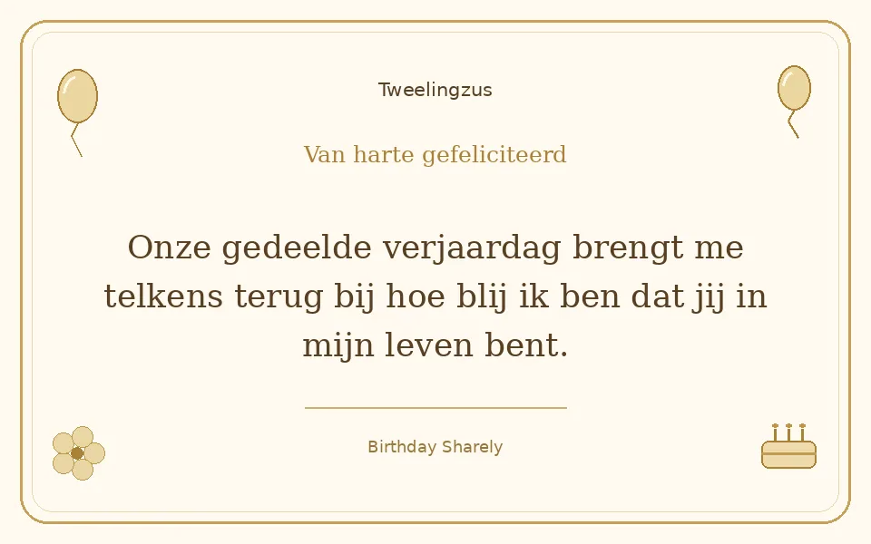 Gouden verjaardagskaart — Tweelingzus: Onze gedeelde verjaardag brengt me telkens terug bij hoe blij ik ben dat jij in mijn leven bent.