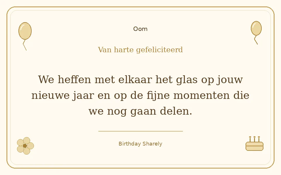 Gouden verjaardagskaart — Oom: We heffen met elkaar het glas op jouw nieuwe jaar en op de fijne momenten die we nog gaan delen.