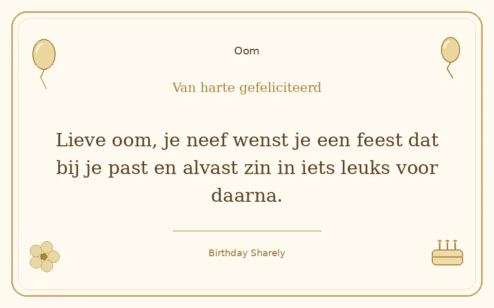 Gouden verjaardagskaart — Oom: Lieve oom, je neef wenst je een feest dat bij je past en alvast zin in iets leuks voor daarna.