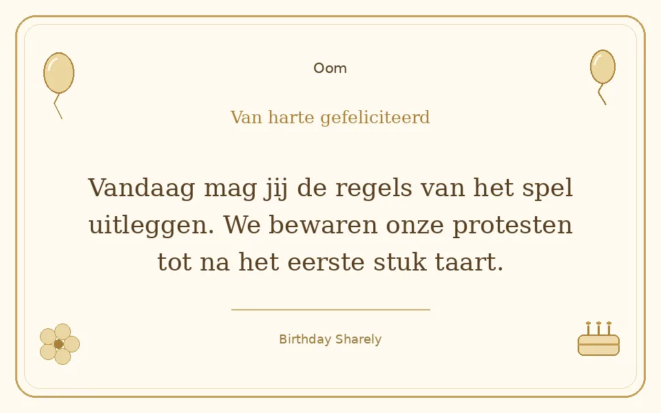 Gouden verjaardagskaart — Oom: Vandaag mag jij de regels van het spel uitleggen. We bewaren onze protesten tot na het eerste stuk taart.