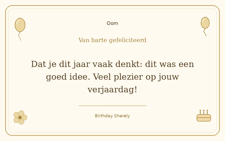 Gouden verjaardagskaart — Oom: Dat je dit jaar vaak denkt: dit was een goed idee. Veel plezier op jouw verjaardag!