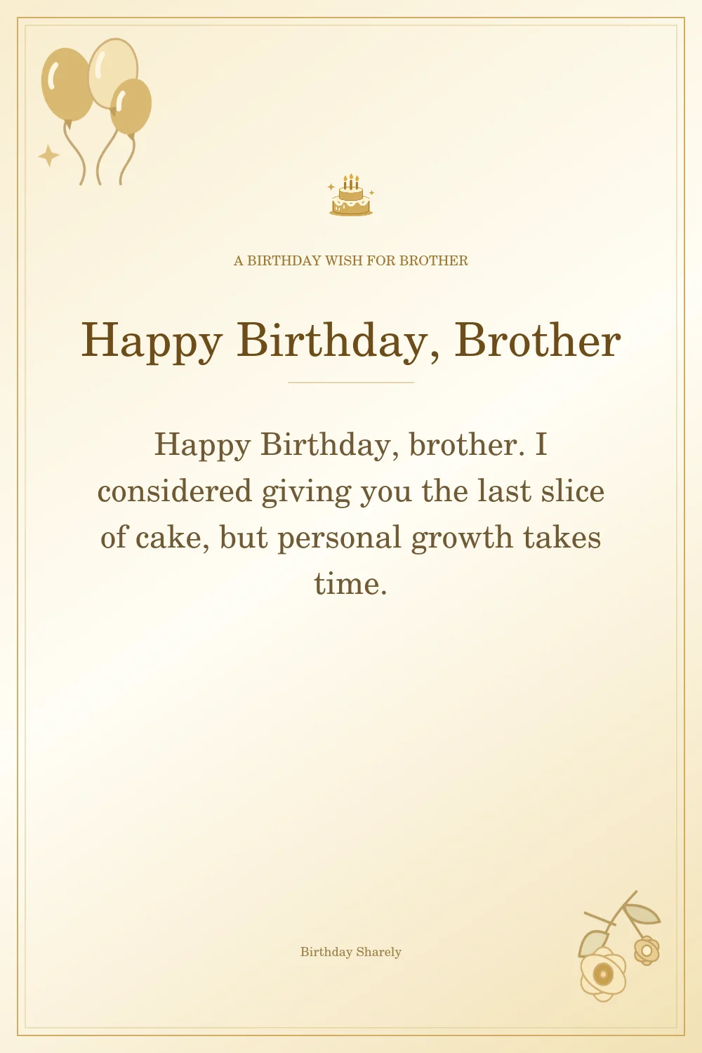 Gold birthday greeting for Brother: Funny birthday wishes for your brother.