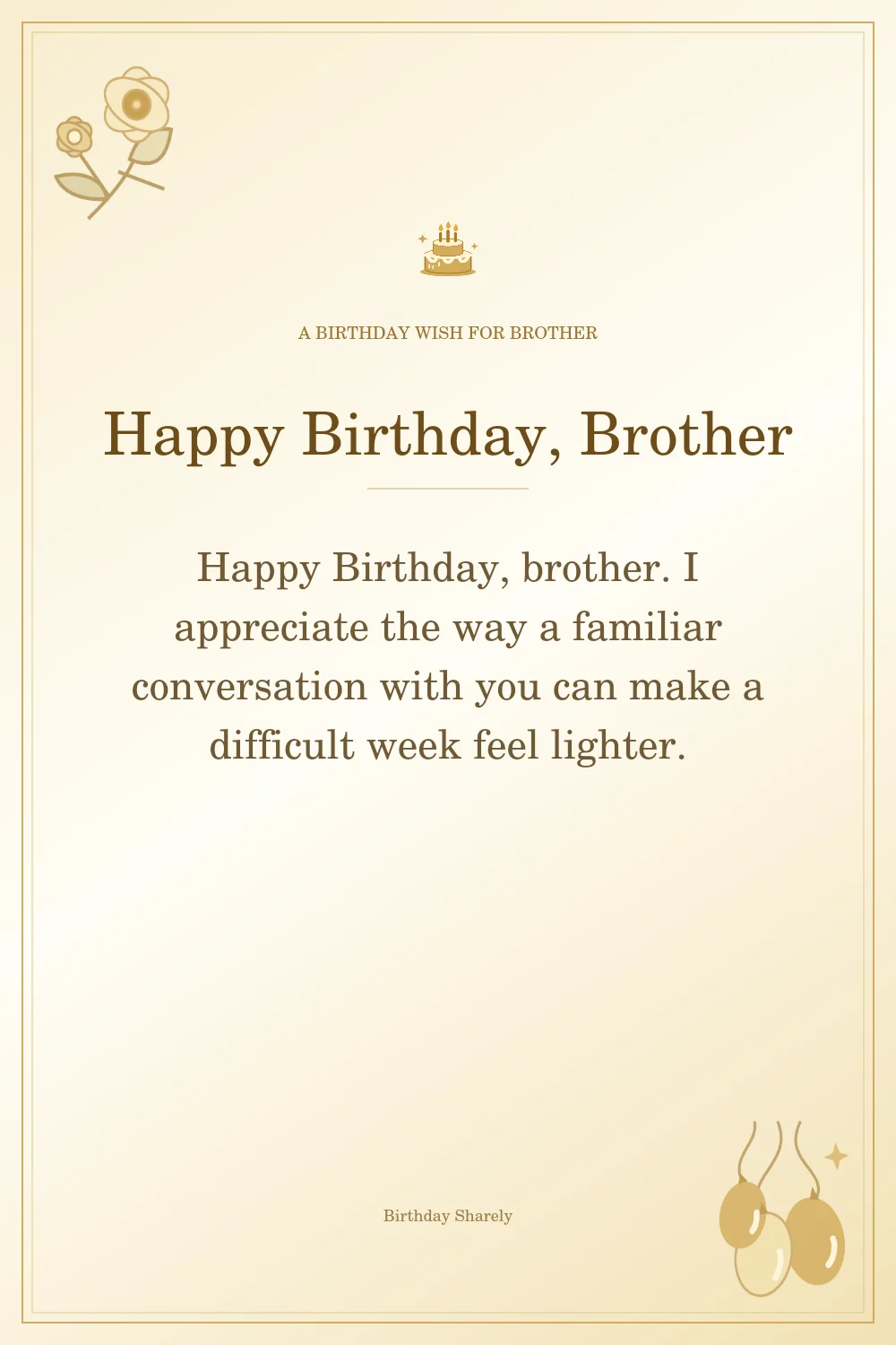 Gold birthday greeting for Brother: Heartfelt birthday wishes for your brother.