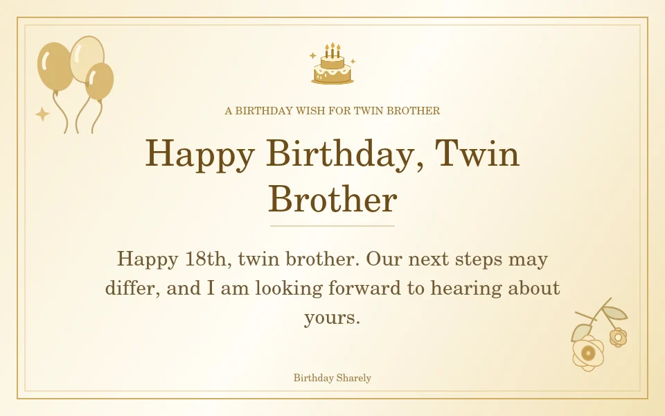 Gold birthday greeting for Twin Brother: Milestone birthday wishes for a twin brother.