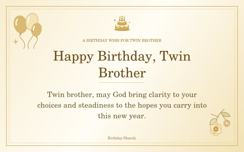 Gold birthday greeting for Twin Brother: Birthday blessings for a twin brother.