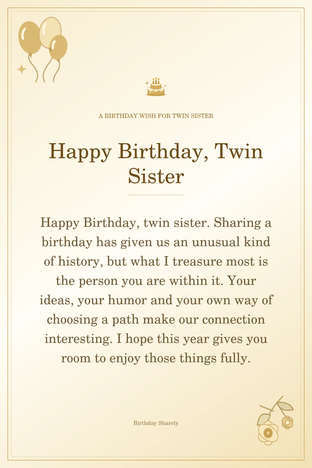 Gold birthday greeting for Twin Sister: Longer birthday messages for a twin sister.