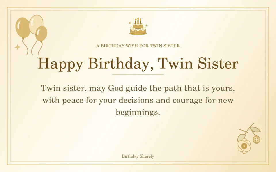 Gold birthday greeting for Twin Sister: Birthday blessings for a twin sister.