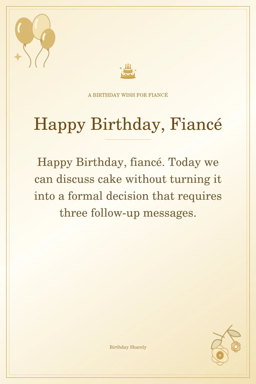 Gold birthday greeting for Fiancé: Funny birthday wishes for your fiancé.