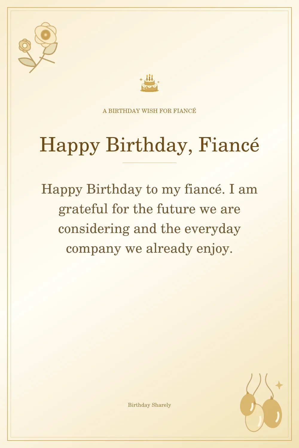 Gold birthday greeting for Fiancé: Heartfelt birthday wishes for your fiancé.