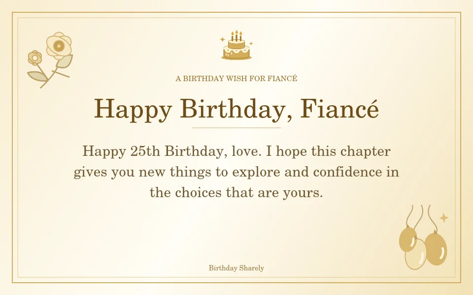 Gold birthday greeting for Fiancé: Milestone birthday wishes for your fiancé.