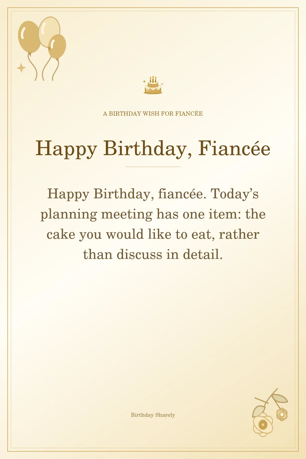 Gold birthday greeting for Fiancée: Funny birthday wishes for your fiancée.