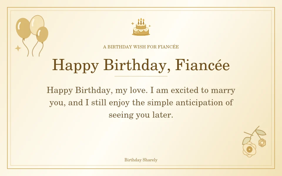 Gold birthday greeting for Fiancée: Romantic birthday wishes for your fiancée.