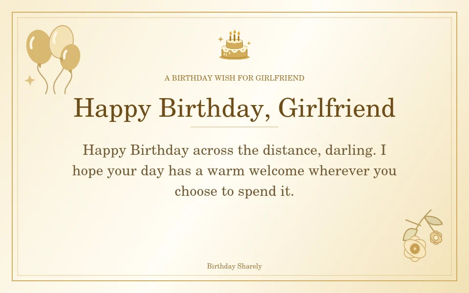 Gold birthday greeting for Girlfriend: Long-distance birthday wishes for your girlfriend.