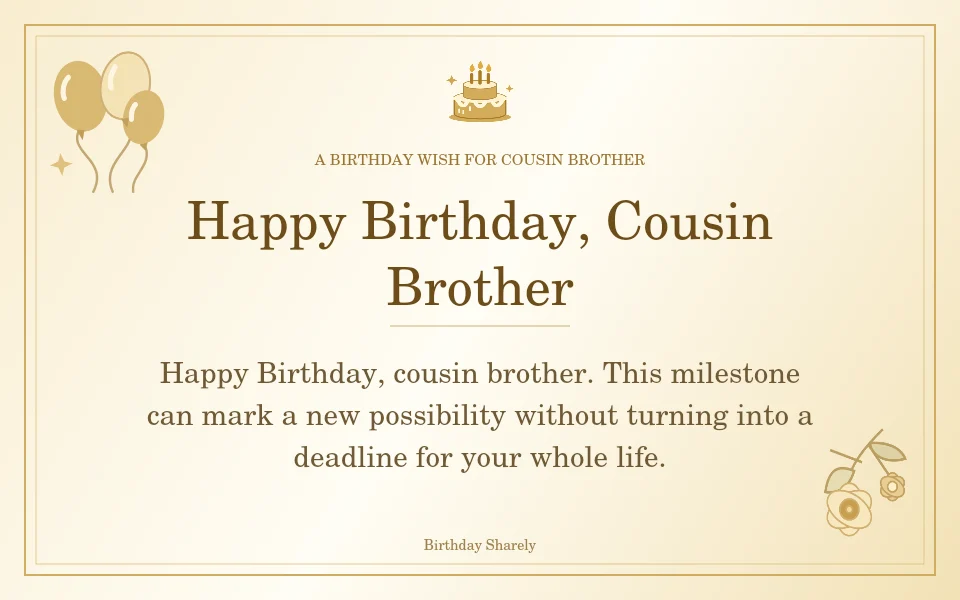 Gold birthday greeting for Male Cousin: Milestone birthday wishes for your male cousin.