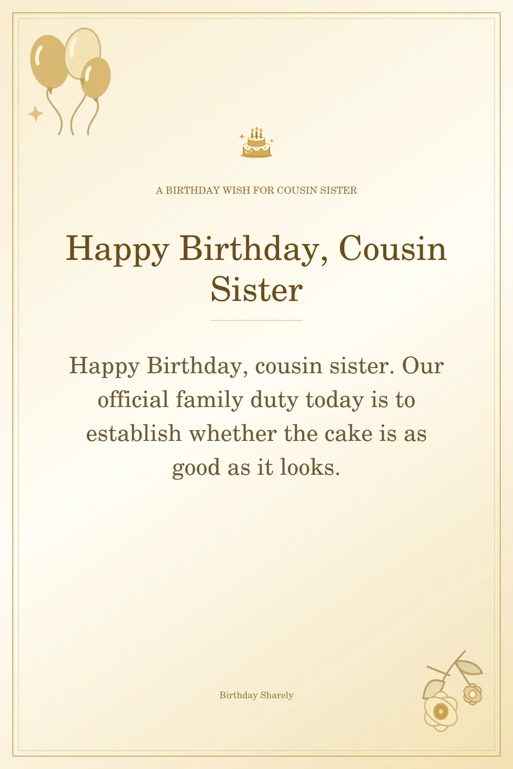 Gold birthday greeting for Female Cousin: Funny birthday wishes for your female cousin.