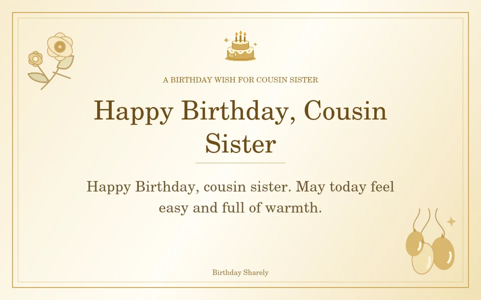 Gold birthday greeting for Female Cousin: Short birthday wishes for your female cousin.