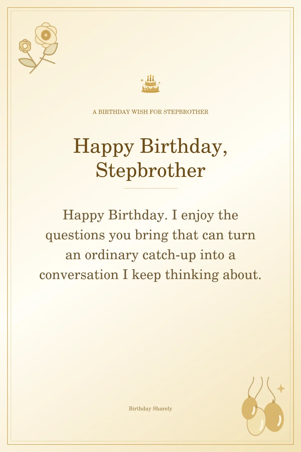 Gold birthday greeting for Stepbrother: Heartfelt birthday wishes for your stepbrother.