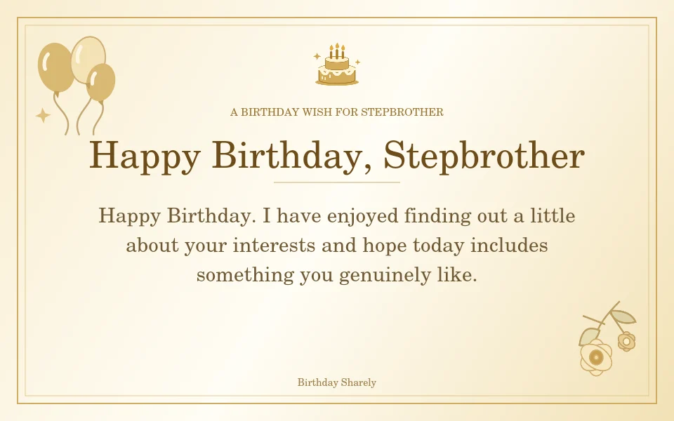Gold birthday greeting for Stepbrother: Birthday wishes for a new stepbrother.